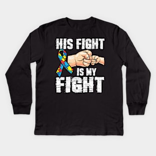 Autism Mom Dad His Fight Is My Fight Kids Long Sleeve T-Shirt